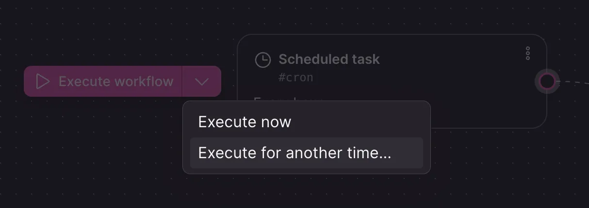 Workflow execution menu with an option to execute for another time